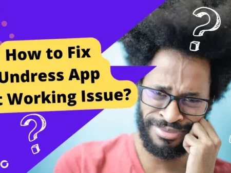 How To Fix Undress App Not Working Issue? (Guide)