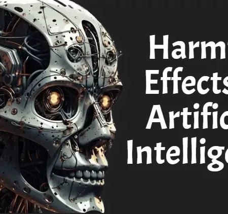 10 Harmful Effects of Artificial Intelligence (AI) in 2024 and beyond