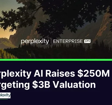 Perplexity AI Targets $3B Valuation, Raises $250M